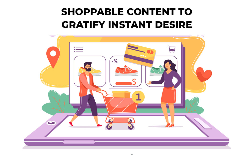 Shoppable-content-to-gratify-instant-desire