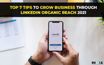 Top 7 tips to grow business through LinkedIn organic reach 2021