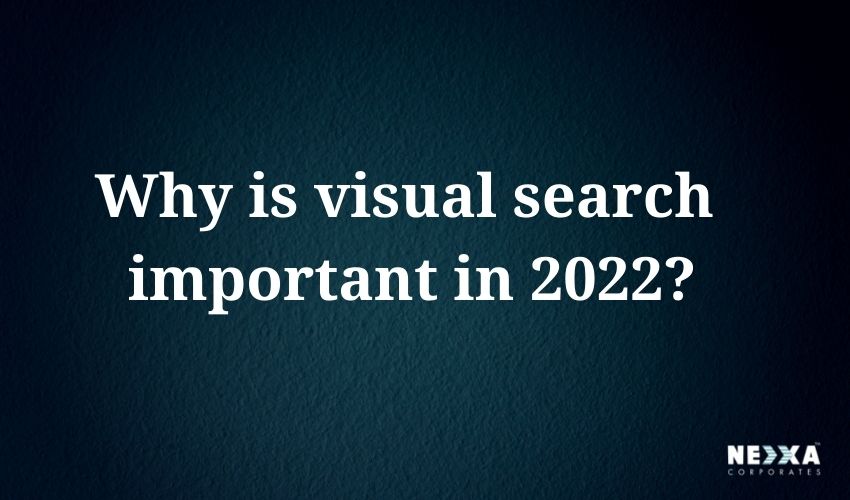 Why is visual search important in 2022?