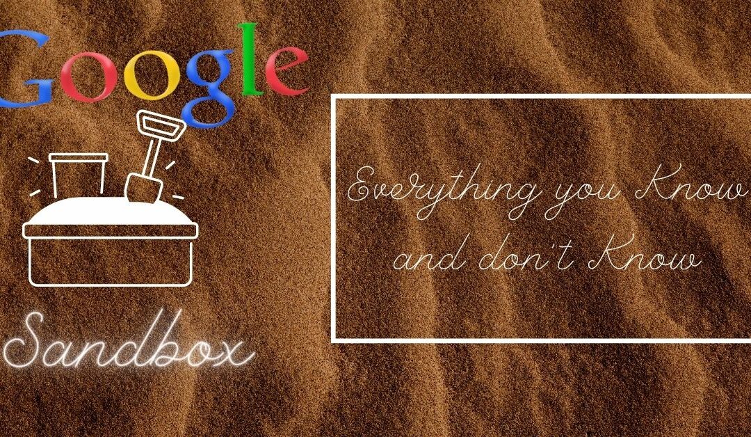 WHAT DOES THE TERM SANDBOX MEAN IN SEO? UNVEILED TO YOU