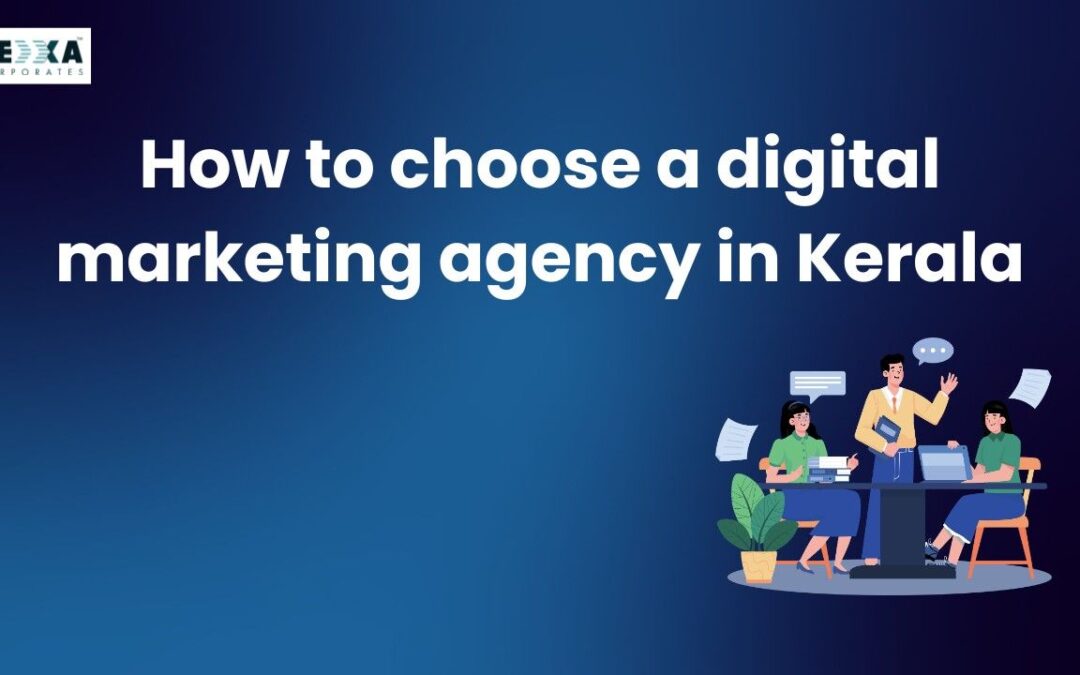 How to choose a digital marketing agency in Kerala